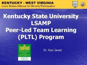 Kentucky State University LSAMP PeerLed Team Learning PLTL