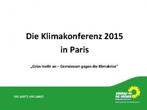 Die Klimakonferenz 2015 in Paris Grn treibt an