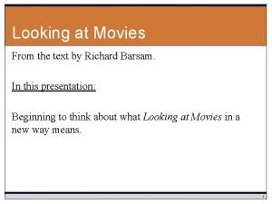 Looking at Movies From the text by Richard