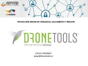 TECNOLOGA DRONE EN VIGILANCIA SALVAMENTO Y RESCATE JORGE