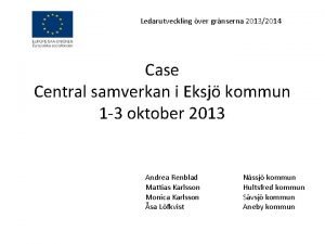 Ledarutveckling ver grnserna 20132014 Case Central samverkan i
