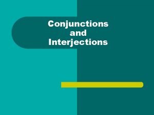 Interjections and conjunctions