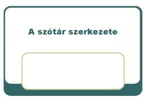 A sztr szerkezete l A sztr szerkezetben meg