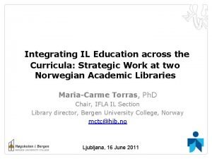 Integrating IL Education across the Curricula Strategic Work