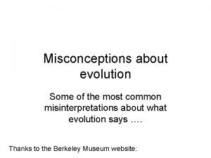 Misconceptions about evolution Some of the most common