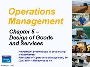 Operations Management Chapter 5 Design of Goods and