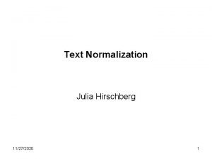 Text Normalization Julia Hirschberg 11272020 1 SNL Robot