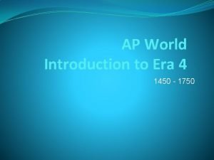 AP World Introduction to Era 4 1450 1750