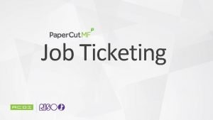 Job ticketing Job ticketing
