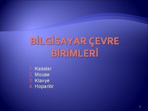 BLGSAYAR EVRE BRMLER 1 Kasalar 2 Mouse 3