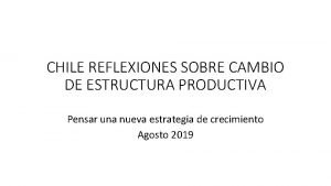 CHILE REFLEXIONES SOBRE CAMBIO DE ESTRUCTURA PRODUCTIVA Pensar