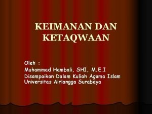 KEIMANAN DAN KETAQWAAN Oleh Muhammad Hambali SHI M
