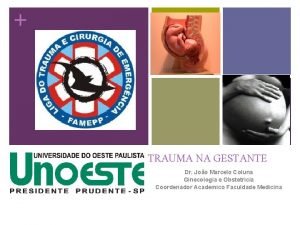 TRAUMA NA GESTANTE Dr Joo Marcelo Coluna Ginecologia