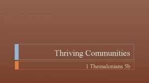 Thriving Communities 1 Thessalonians 5 b They Enjoyed