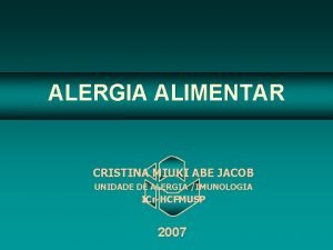 ALERGIA ALIMENTAR CRISTINA MIUKI ABE JACOB UNIDADE DE