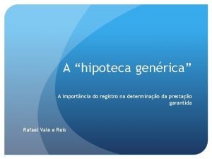 A hipoteca genrica A importncia do registro na