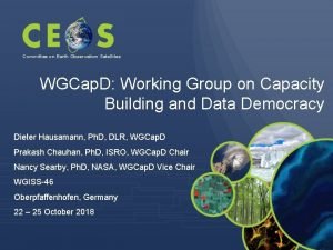Committee on Earth Observation Satellites WGCap D Working