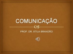 COMUNICAO PROF DR TILA BRANDO 01 INTRODUO PODESE