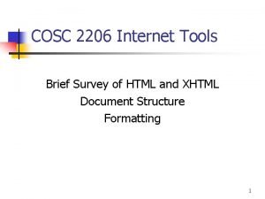 COSC 2206 Internet Tools Brief Survey of HTML