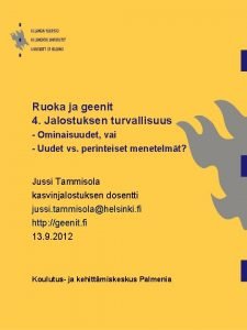 Ruoka ja geenit 4 Jalostuksen turvallisuus Ominaisuudet vai