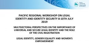PACIFIC REGIONAL WORKSHOP ON LEGAL IDENTITY AND IDENTITY
