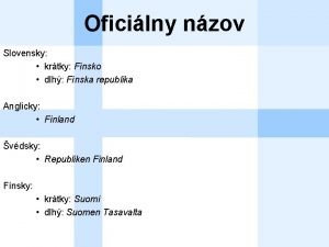 Oficilny nzov Slovensky krtky Fnsko dlh Fnska republika