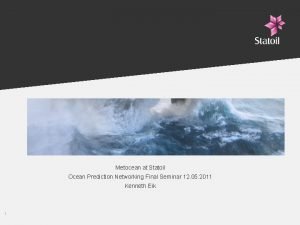 Metocean at Statoil Ocean Prediction Networking Final Seminar