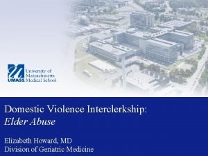 Domestic Violence Interclerkship Elder Abuse Elizabeth Howard MD