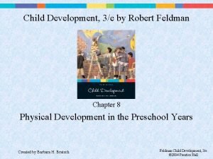 Child Development 3e by Robert Feldman Chapter 8