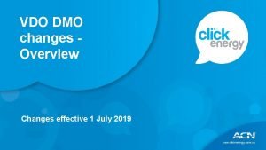 VDO DMO changes Overview Changes effective 1 July