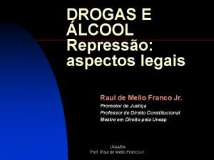 DROGAS E LCOOL Represso aspectos legais Raul de