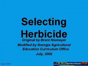 Selecting Herbicide Original by Brent Niemeyer Modified by