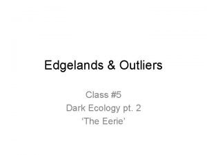 Edgelands Outliers Class 5 Dark Ecology pt 2