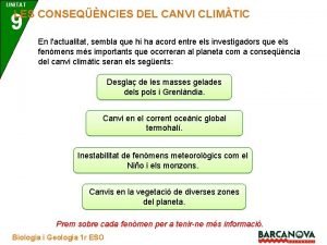 UNITAT LES CONSEQNCIES DEL CANVI CLIMTIC 9 En