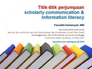 Titiktitik perjumpaan scholarly communication information literacy Faizuddin Harliansyah