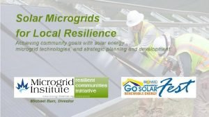 Solar Microgrids for Local Resilience Achieving community goals