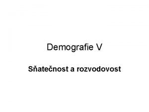 Demografie V Satenost a rozvodovost 5 1 SATEK