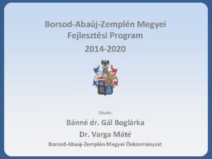 BorsodAbajZempln Megyei Fejlesztsi Program 2014 2020 Elad Bnn