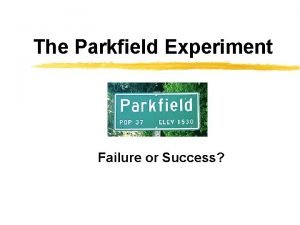 The Parkfield Experiment Failure or Success Parkfield M