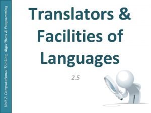 Unit 2 Computational Thinking Algorithms Programming Translators Facilities