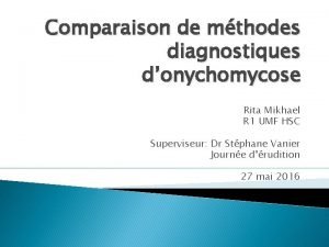 Comparaison de mthodes diagnostiques donychomycose Rita Mikhael R