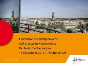 Landelijke expertbijeenkomst cordinatoren woonoverlast De Amersfoortse aanpak 15