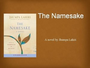 The Namesake A novel by Jhumpa Lahiri Essential