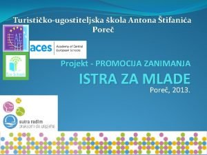 Turistikougostiteljska kola Antona tifania Pore Projekt PROMOCIJA ZANIMANJA