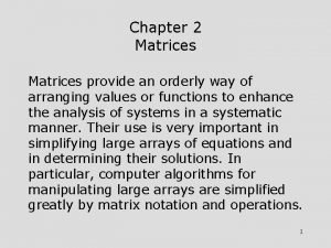 Chapter 2 Matrices provide an orderly way of