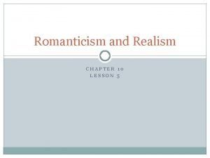 Lesson 5 romanticism and realism