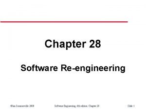 Chapter 28 Software Reengineering Ian Sommerville 2000 Software