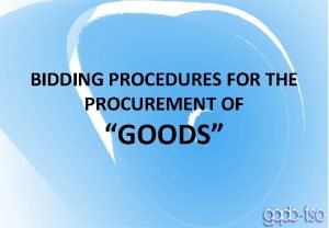 BIDDING PROCEDURES FOR THE PROCUREMENT OF GOODS Procurement