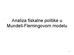 Analiza fiskalne politike u MundellFlemingovom modelu 1 Ravnotea