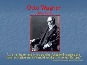 Otto Wagner 1841 1918 in his theory and